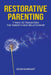 Restorative Parenting by John Ehrhart