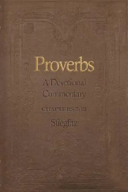 Proverbs: A Devotional Commentary Volume 2 by Gil Stieglitz