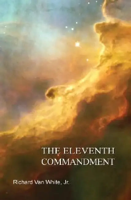 The Eleventh Commandment by Richard Van White Jr