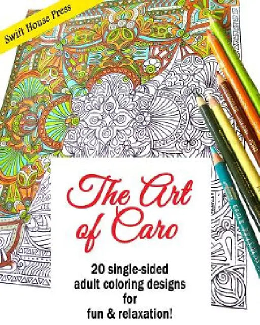 The Art of Caro: 20 adult coloring designs for fun & relaxation! by Carolyn V. Hamilton