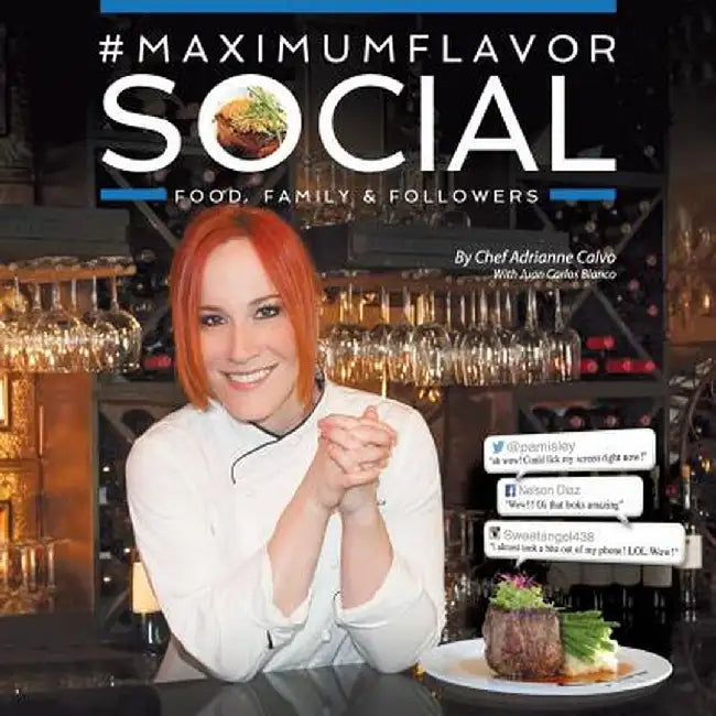 #Maximumflavorsocial: Food, Family & Followers by Adrianne Calvo