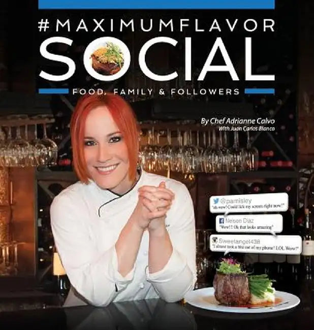 #Maximumflavorsocial: Food, Family & Followers by Adrianne Calvo