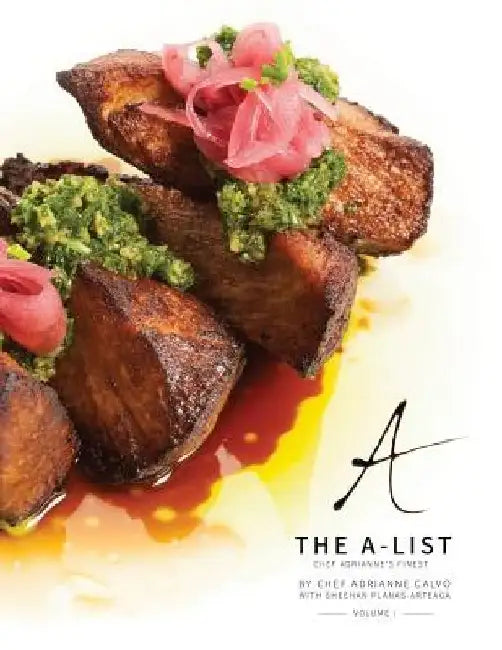 The A-List: Chef Adrianne's Finest, Vol. I by Adrianne Calvo