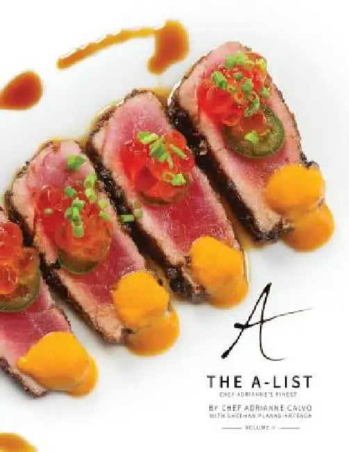 The A-List: Chef Adrianne's Finest, Vol. II by Adrianne Calvo