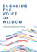 Engaging the Voice of Wisdom: A Guide to Better Decision-Making by Rugger Burke