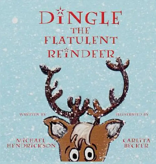 Dingle the Flatulent Reindeer by Michael Hendrickson, Carlita Becker
