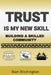 Trust is My New Skill: Building a Skilled Community by Stan Washington