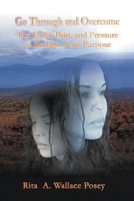 Go Through and Overcome by Rita a. Wallace Posey