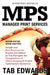 Mps: MANAGED PRINT SERVICES - Second Edition: Insight and Best Practices for Buyers and Sellers as You Navigate the Complex by Tab Edwards