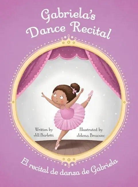Gabriela's Dance Recital: El recital de danza de Gabriela by Jill Barletti