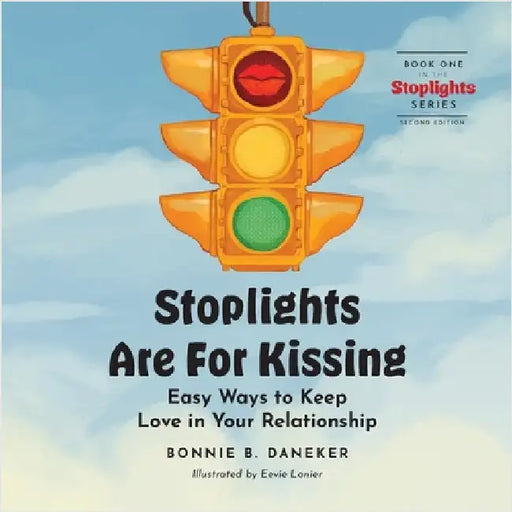 Stoplights Are For Kissing: Easy Ways to Keep Love in Your Relationship by Daneker, Bonnie B.