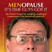 Menopause It's Time Guys Got It: The Perfect Primer for sensitivity-challenged companions of the hormonally deprived. by Hotflashhell Com, Wagonerphoto Com