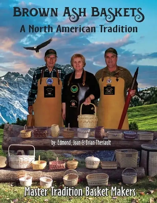 Brown Ash Baskets: A North American Tradition by Brian J. Theriault