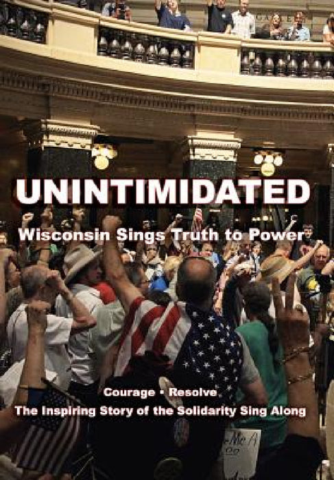Unintimidated: Wisconsin Sings Truth to Power by Nicole Desautels, Ryan Wherley, Barbara Lee With