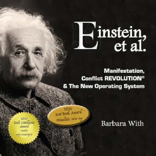 Einstein, et. al: Manifestation, Conflict REVOLUTION & The New Operating System by Barbara Lee With