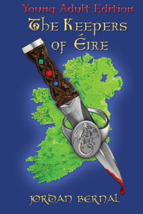 The Keepers of Eire-YA Edition by Jordan Bernal