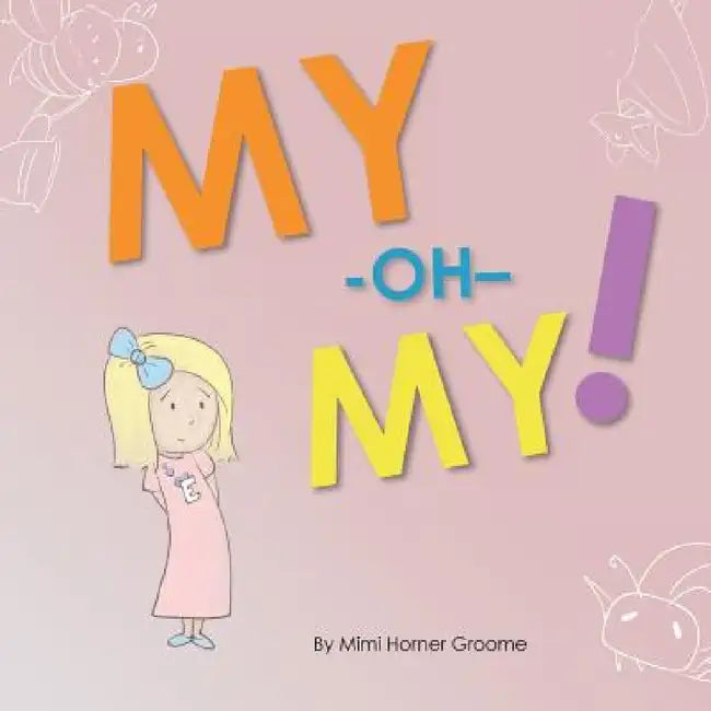 My-Oh-My! by Mimi Horner Groome