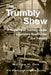 The Trumbly Show: A Narrative of Training Under Legendary Boatbuilder Joe Trumbly by Matthew Dick