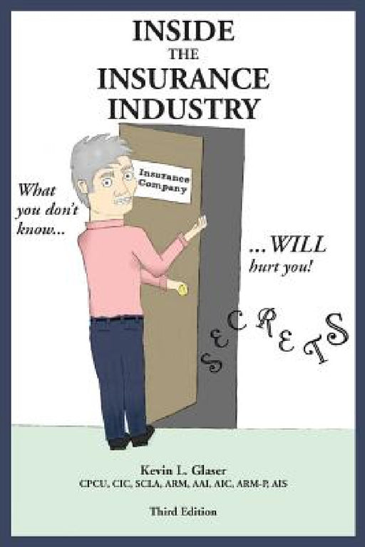 Inside the Insurance Industry - Third Edition by Kevin L. Glaser