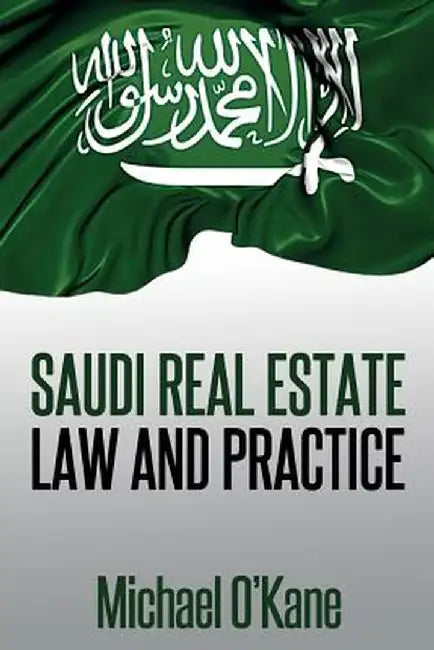 Saudi Real Estate Law and Practice by Michael O'Kane