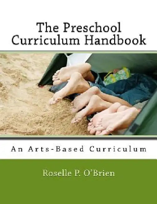 The Preschool Curriculum Handbook: An Arts-Based Curriculum Aligned with Naeyc Accreditation Guidelines and the Common Core State Standards by Roselle P. O'Brien