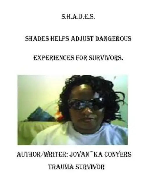 S.H.A.D.E.S. (Shades Help Adjust Dangerous Experiences for Survivors) by Jovanka Conyers