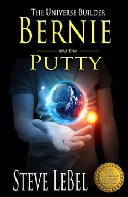 The Universe Builders: Bernie and the Putty: (humorous fantasy and science fiction for young adults) by Steve Lebel