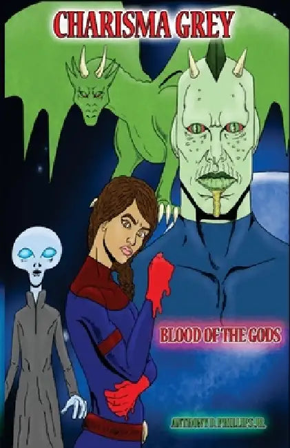 Charisma Grey: Blood of the Gods by Anthony D., Jr. Phillips