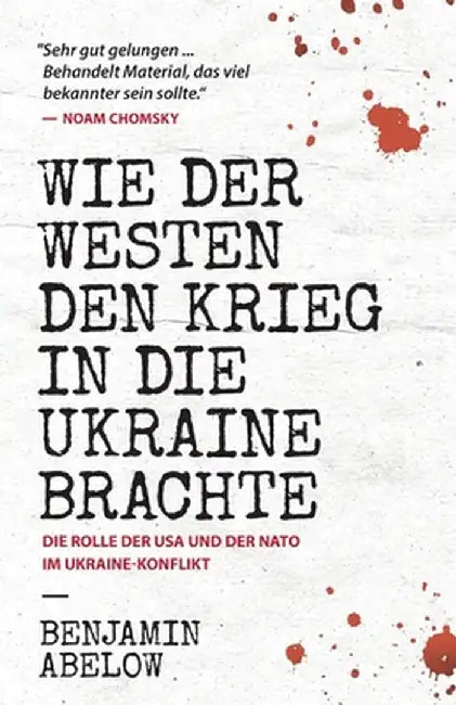 Wie der Westen den Krieg in die Ukraine Brachte by Benjamin J. Abelow