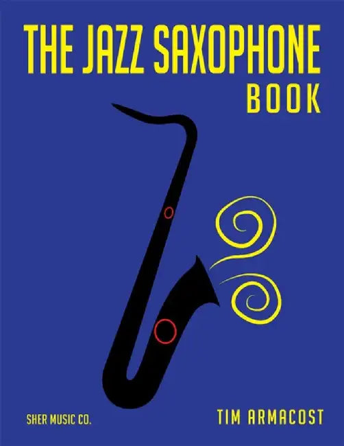 The Jazz Saxophone Book by Tim Armacost