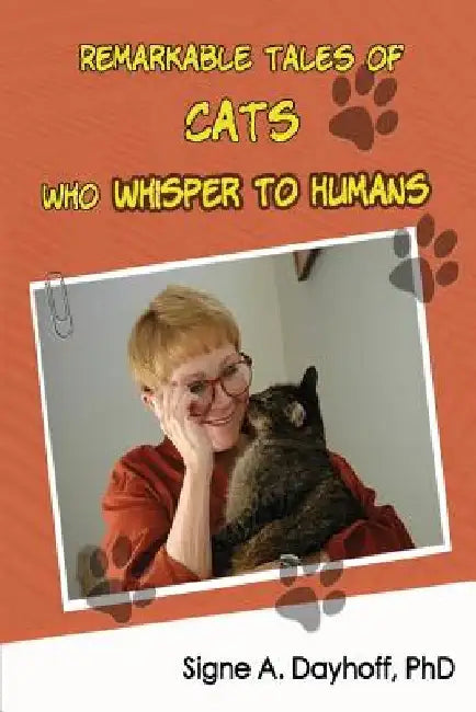 Remarkable Tales of Cats Who Whisper To Humans by Signe a. Dayhoff Phdoct