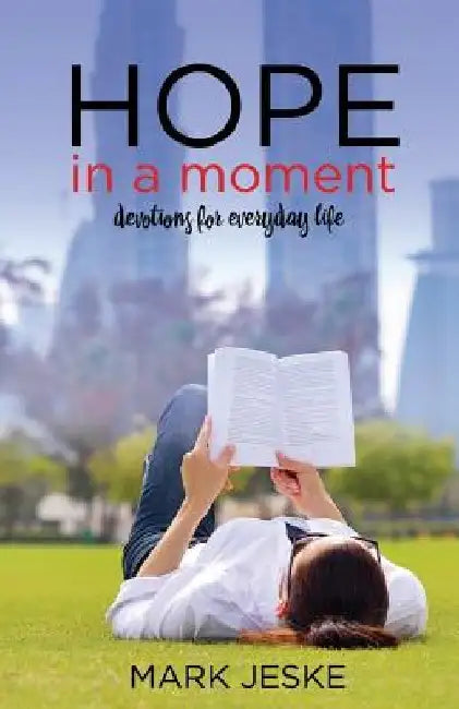Hope in a Moment: Devotions for Everyday Life by Mark Jeske