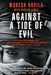 Against a Tide of Evil: How One Man Became the Whistleblower to the First Mass Murder Ofthe Twenty-First Century by Mukesh Kapila