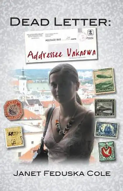 Dead Letter: Addressee Unknown by Janet Feduska Cole