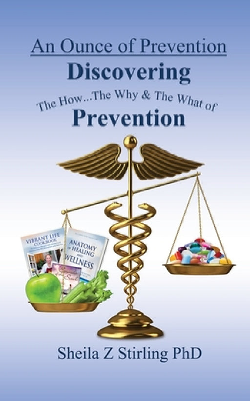 An Ounce of Prevention: The How...The Why...and The What of Prevention by Sheila Z. Stirling