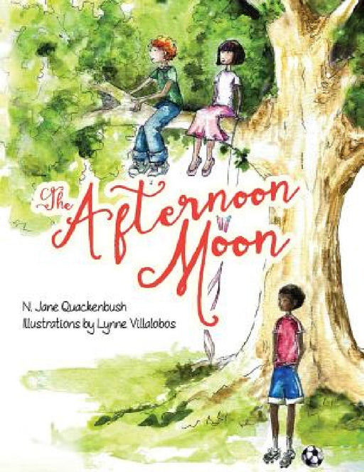 The Afternoon Moon by N. Jane Quackenbush, Lynne Villalobos