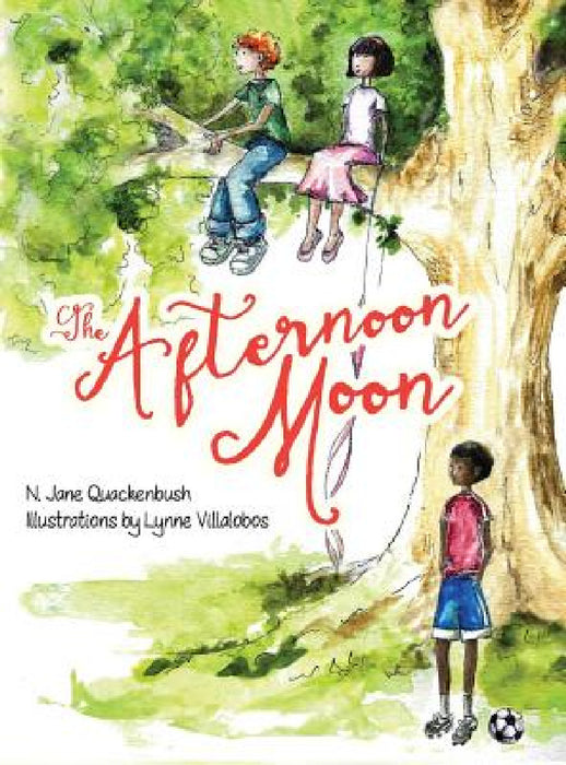 The Afternoon Moon by N. Jane Quackenbush, Lynne Villalobos