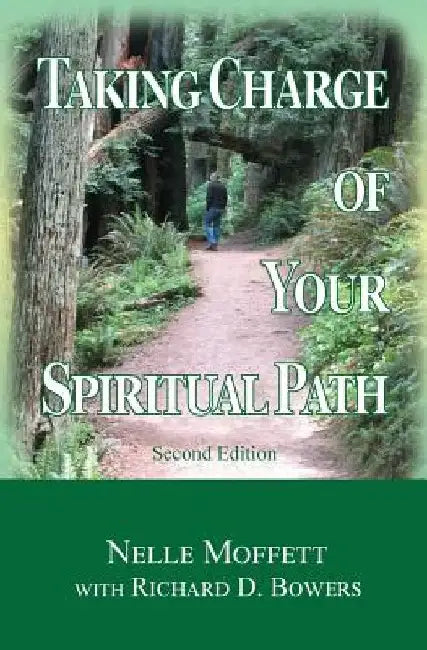 Taking Charge of Your Spiritual Path by Richard D. Bowers