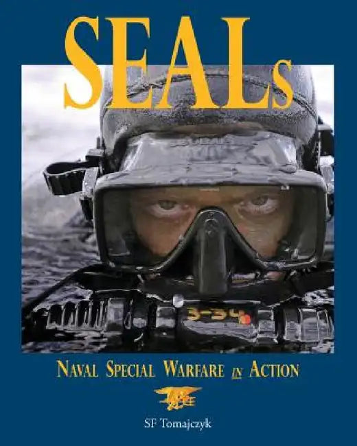 Seals: Naval Special Warfare in Action by Sf Tomajczyk