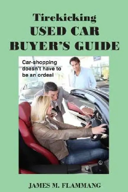 Tirekicking Used Car Buyer's Guide by James M. Flammang