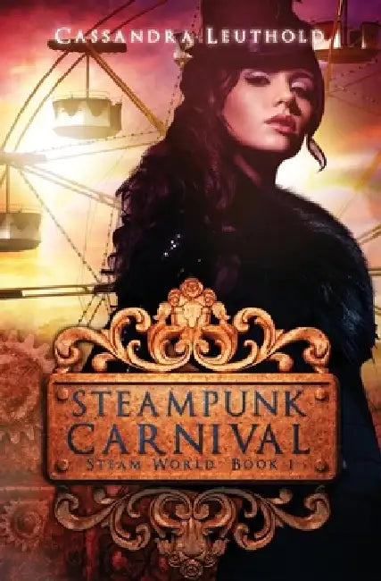 Steampunk Carnival by Cassandra Leuthold