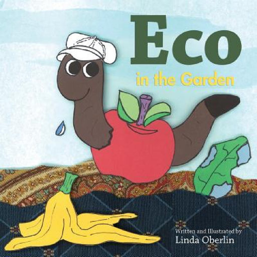 Eco in the Garden by Linda Oberlin, Linda Oberlin