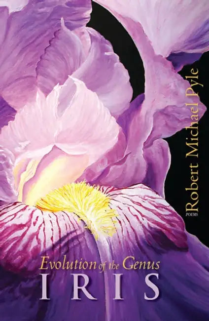 Evolution of the Genus Iris by Robert Michael Pyle