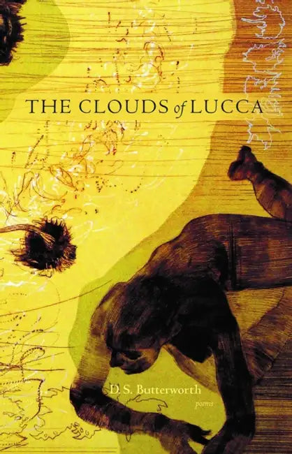 The Clouds of Lucca: Poems by D. S. Butterworth