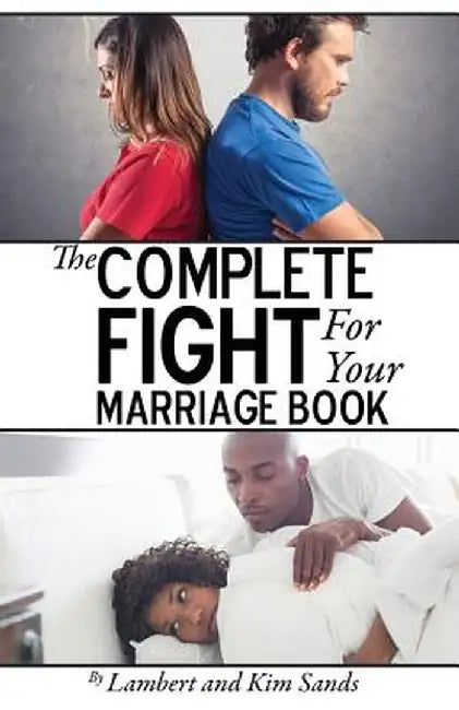The Complete Fight for Your Marriage Book: If You Don't Fight for Your Marriage....Who Will? by Lambert L. Sands