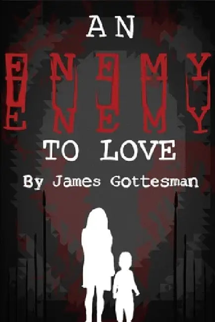 An Enemy To Love by James Gottesman