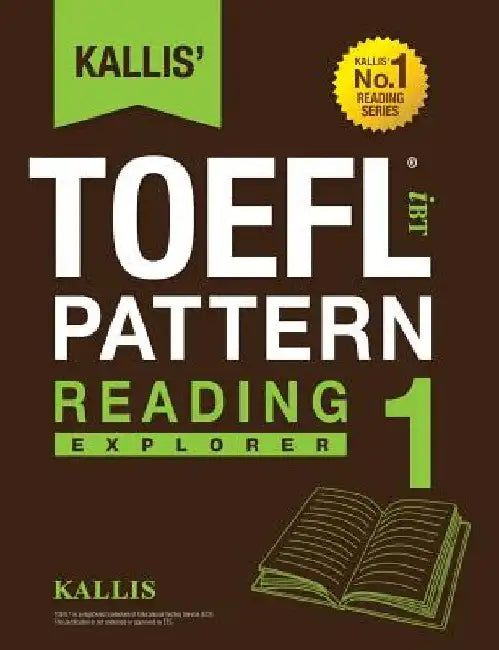 Kallis' TOEFL iBT Pattern Reading 1: Explorer (College Test Prep 2016 + Study Guide Book + Practice Test + Skill Building - TOEFL iBT 2016) by Kallis