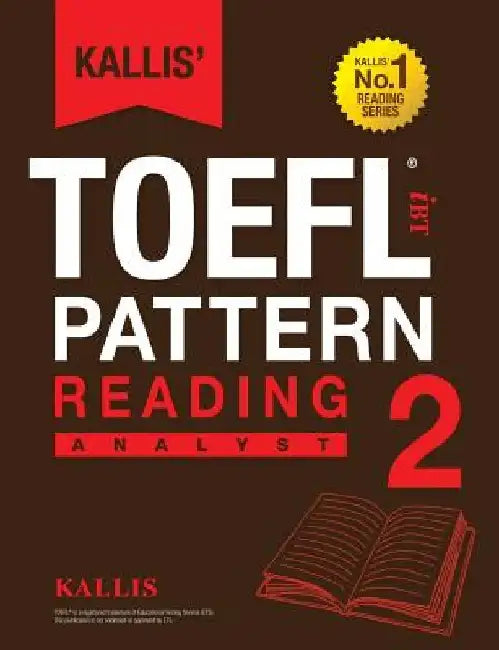 Kallis' TOEFL iBT Pattern Reading 2: Analyst (College Test Prep 2016 + Study Guide Book + Practice Test + Skill Building - TOEFL iBT 2016) by Kallis