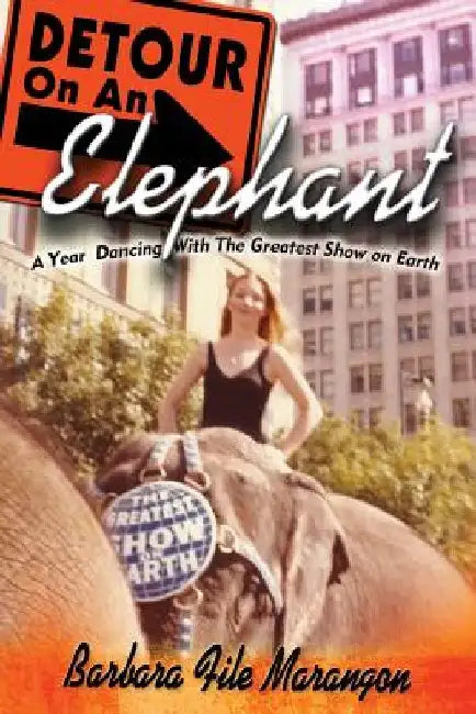 Detour On An Elephant: A Year Dancing with The Greatest Show on Earth by Elijah Blyden