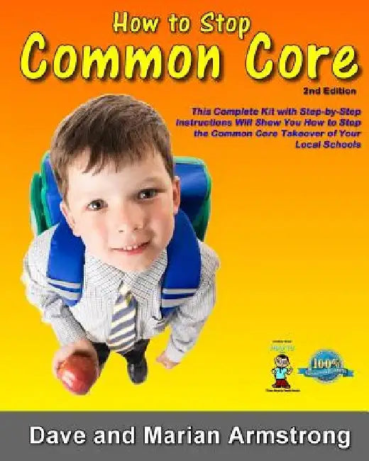 How to Stop Common Core 2nd Edition: A Step-by-Step Kit for Stopping Common Core at the Local Level by David Armstrong